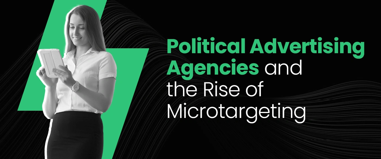 Political Advertising Agencies and the Rise of Micro-targeting